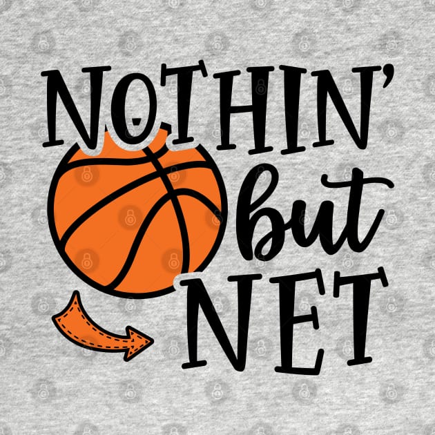 Nothin' But Net Basketball Cute Funny by GlimmerDesigns